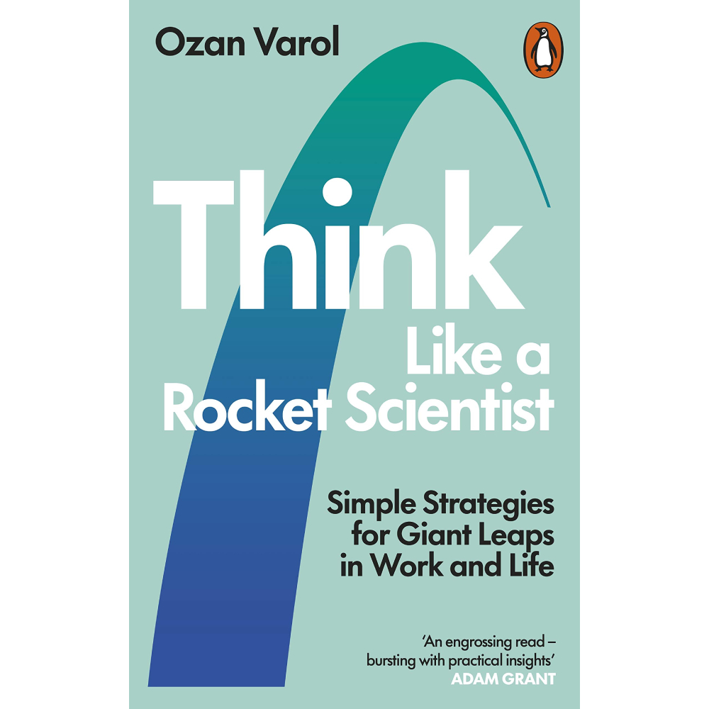 THINK LIKE A ROCKET SCIENTIST: SIMPLE STRATEGIES FOR GIANT LEAPS IN ...