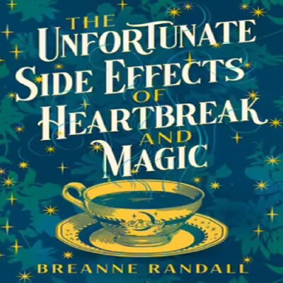 UNFORTUNATE SIDE EFFECTS OF HEARTBREAK AND MAGIC, THE | B2S