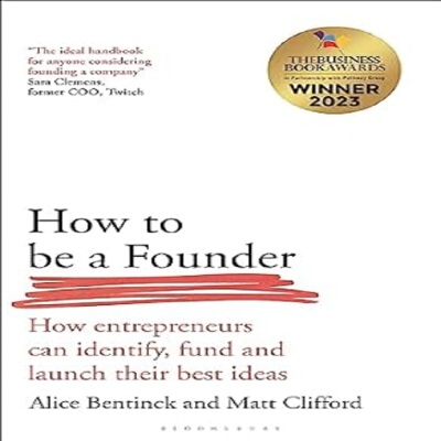 HOW TO BE A FOUNDER: HOW ENTREPRENEURS CAN IDENTIFY, FUND AND LAUNCH ...